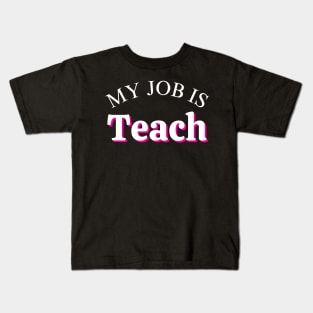 My Job Is Teach Kids T-Shirt